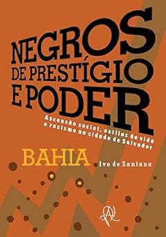 Negros de prestigio e poder ascensao soci de Santana, Ivo